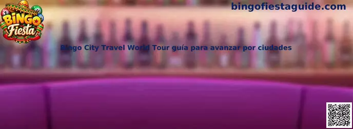 Guía de Bingo City Travel World Tour para avanzar por ciudades