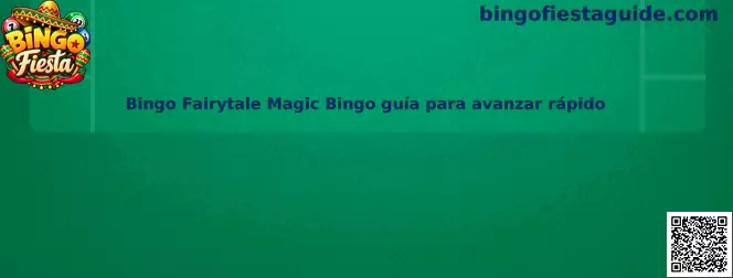 Bingo Fairytale Magic Bingo guía para avanzar rápido