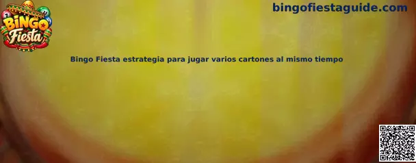 Guía visual sobre estrategia de Bingo Fiesta para jugar varios cartones al mismo tiempo
