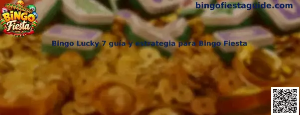 Bingo Lucky 7 guía y estrategia para Bingo Fiesta
