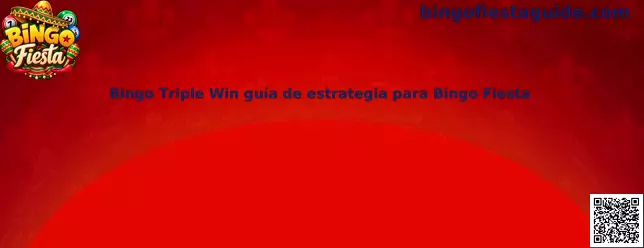 Bingo Triple Win guía de estrategia para Bingo Fiesta