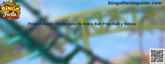 Imagen informativa de Firepot Bingo Fiesta para una guía sobre Extra Ball, Free Ball y Bonus