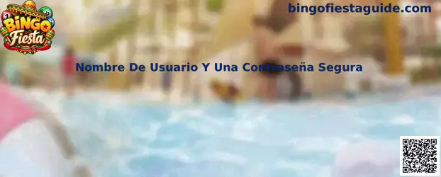 Guía de Bingo Fiesta para crear un nombre de usuario y una contraseña segura
