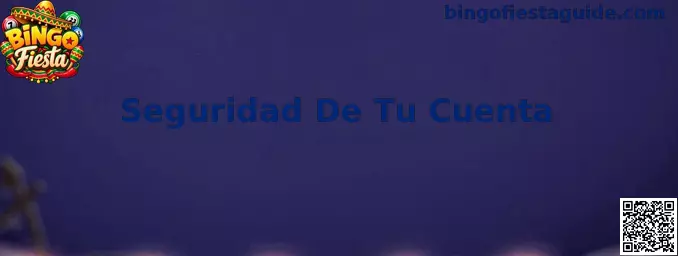 Seguridad De Tu Cuenta en Bingo Fiesta