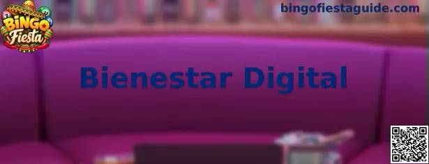 Bienestar Digital y juego responsable en Bingo Fiesta