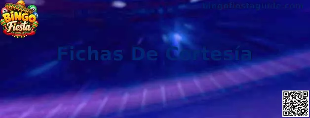 Guía informativa sobre Fichas De Cortesía en Bingo Fiesta