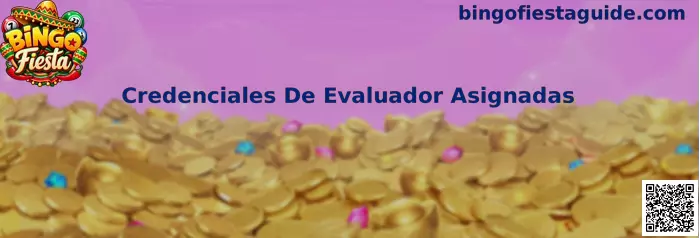 Credenciales De Evaluador Asignadas en Bingo Fiesta