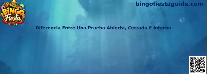 Diferencia Entre Una Prueba Abierta, Cerrada E Interna