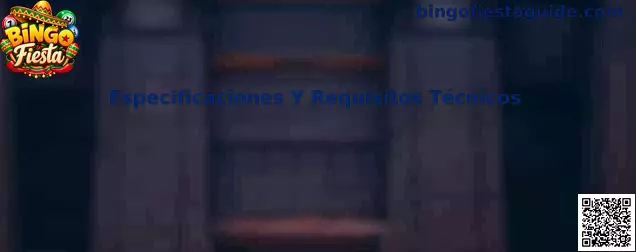 Especificaciones Y Requisitos Técnicos de Bingo Fiesta