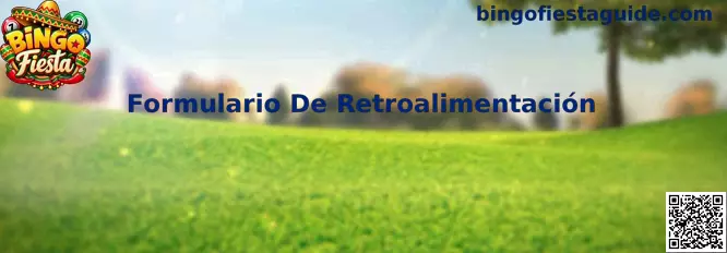 Imagen informativa sobre el Formulario De Retroalimentación de Bingo Fiesta